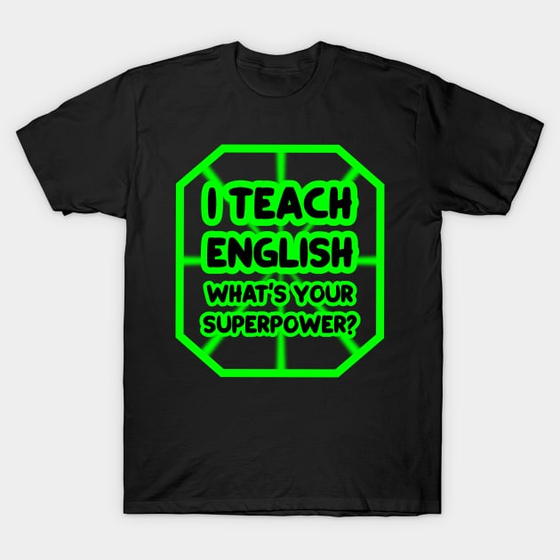 I teach english, what's your superpower? T-Shirt by colorsplash